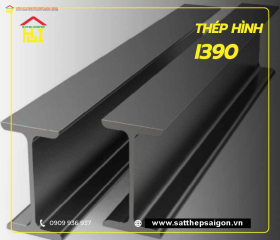 Thép Hình I 390: Đảm bảo chất lượng, tối ưu chi phí