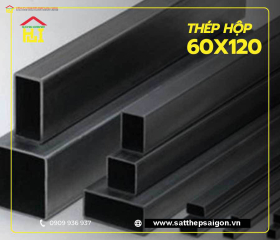 Thép hộp 60x120: Giải pháp tối ưu cho công trình của bạn