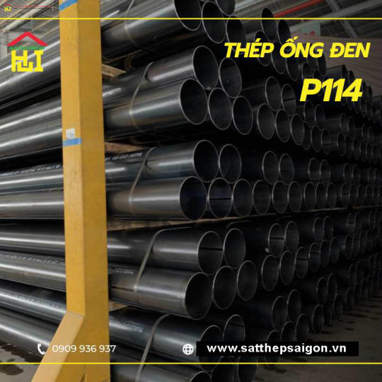 Thép ống đen P114 dày 2.9mm, 3mm, 4.78mm, 5.16mm